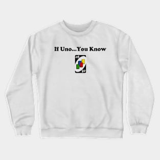 If You Know Uno Crewneck Sweatshirt